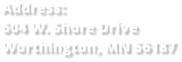 Address: 604 W. Shore Drive Worthington, MN 56187